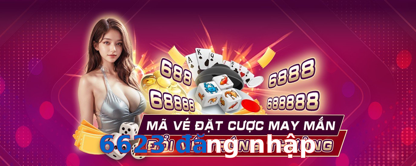 6623 đăng nhập